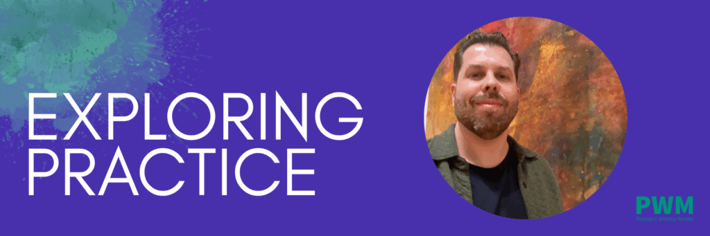 A blue background with a green splatter on the upper left side. Beneath, the words Exploring Practice in white. To the right, a headshot of workshop facilitator, Jesse Stong. To its right, the PWM logo in green.