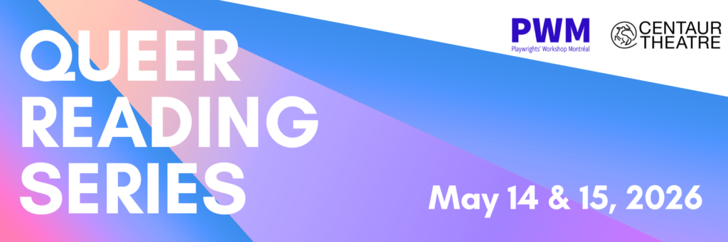 A background of colours ranging from blue to pink and pastel orange. On the left, written in white, the words Queer Reading Series. On the bottom right, the dates May 14 & 15, 2026. On the top right, PWM and Centaur Theatre logos.