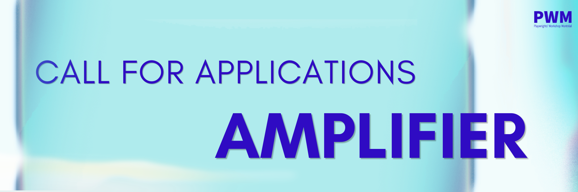 A light blue background with the occasional pop of light. Written in blue, centred, the words Call for Applications AMPLIFIER. On the top right, the PWM logo in blue.